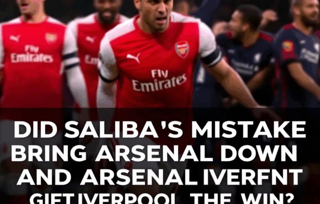 Arsenal’s Collapse Due to Saliba’s Mistake: A Gift of Victory to Liverpool?
