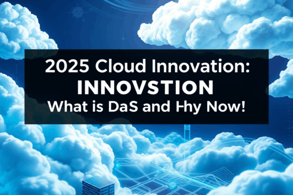2025년 클라우드 혁신 DaaS란 무엇이며 왜 주목받나 핵심 분석